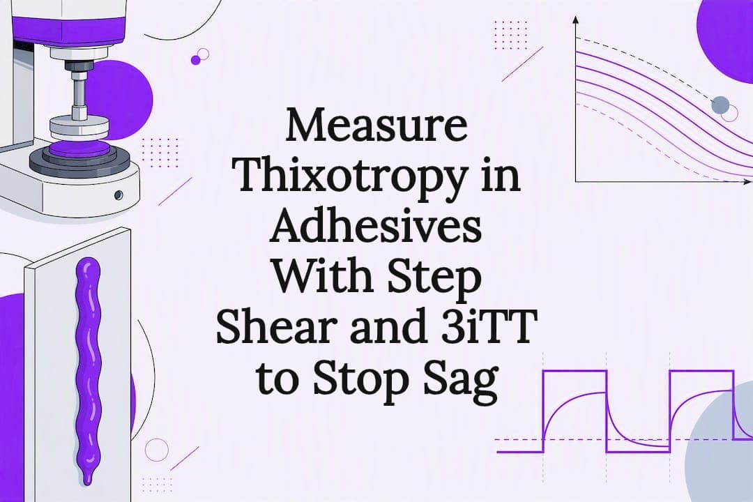 Measure Thixotropy in Adhesives With Step Shear and 3iTT to Stop Sag